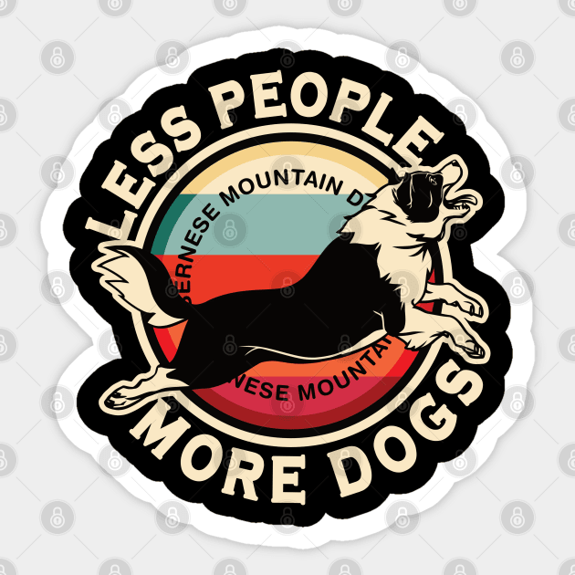 Bernese Mountain Dog Less People More Dogs Sticker by RadStar